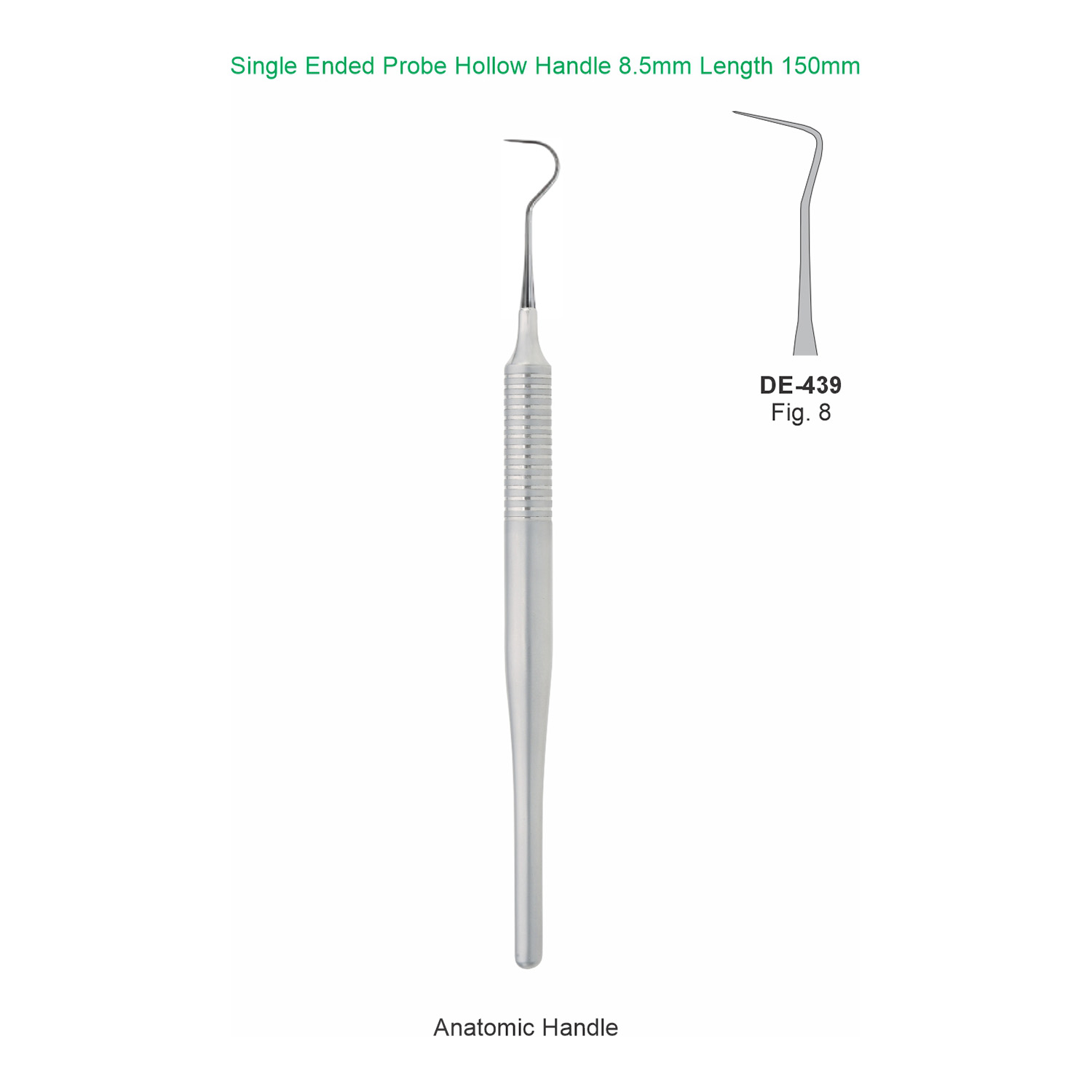 Sonde enkelzijdig fig. 8, hol handvat 8,5 mm, 150 mm