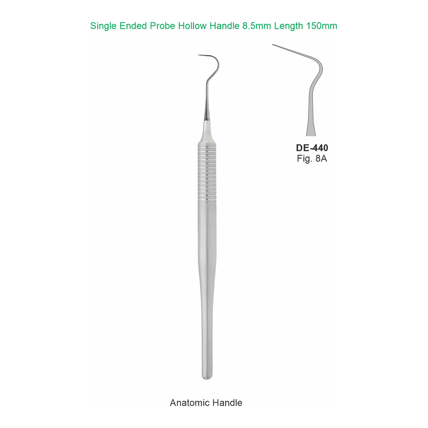 Sonde enkelzijdig fig. 8A, hol handvat 8,5 mm, 150 mm